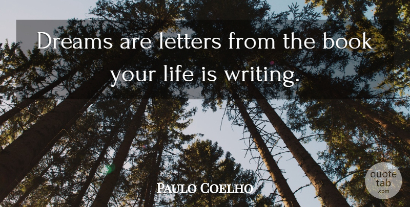 Paulo Coelho Quote About Dream, Book, Writing: Dreams Are Letters From The...