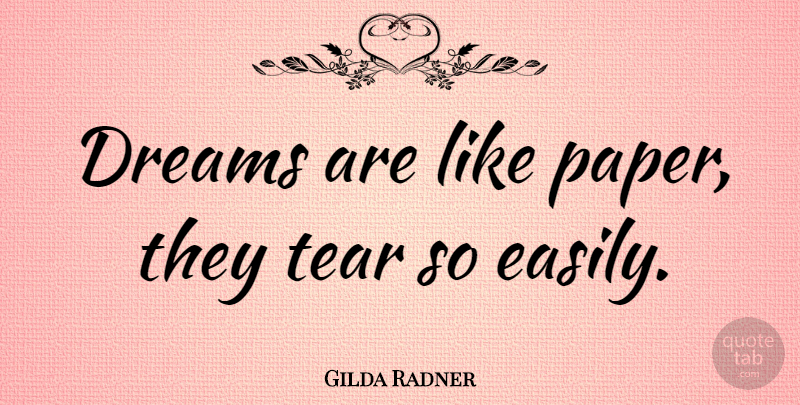 Gilda Radner Quote About Dream, Tears, Paper: Dreams Are Like Paper They...