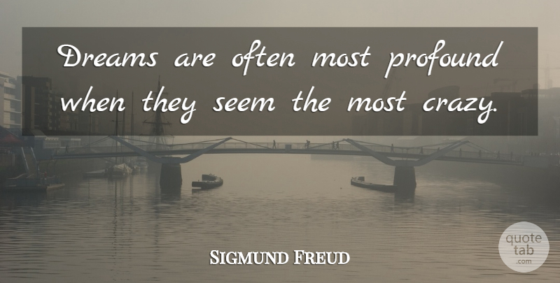 Sigmund Freud Quote About Inspiring, Dream, Morning: Dreams Are Often Most Profound...