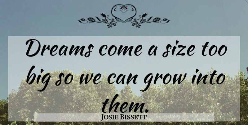 Josie Bissett Quote About Graduation, Dream, Size: Dreams Come A Size Too...