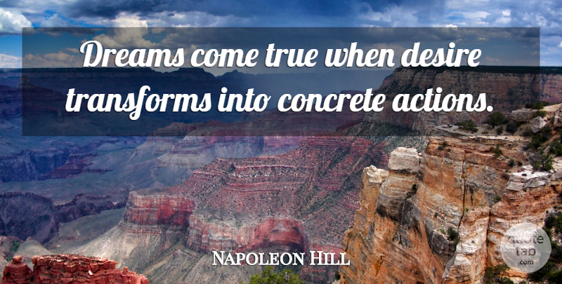Napoleon Hill Quote About Dream, Inspirational Life, Desire: Dreams Come True When Desire...