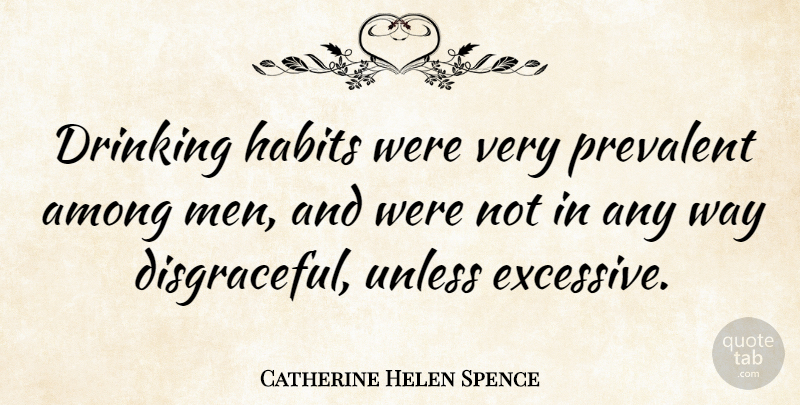 Catherine Helen Spence Quote About Drinking, Men, Way: Drinking Habits Were Very Prevalent...