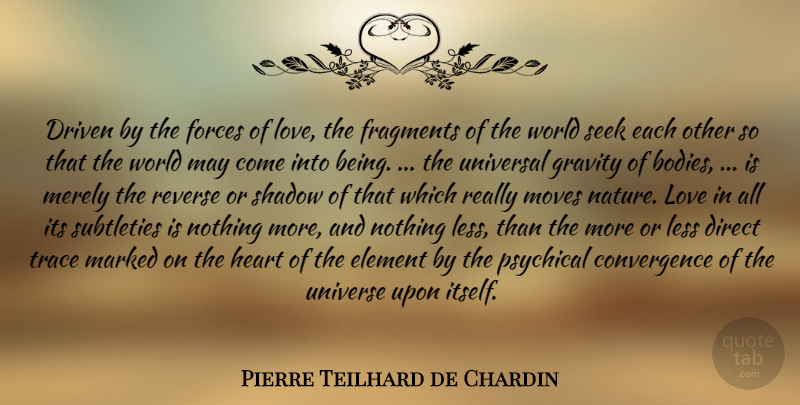 Pierre Teilhard de Chardin Quote About Romantic, World, May: Driven By The Forces Of...