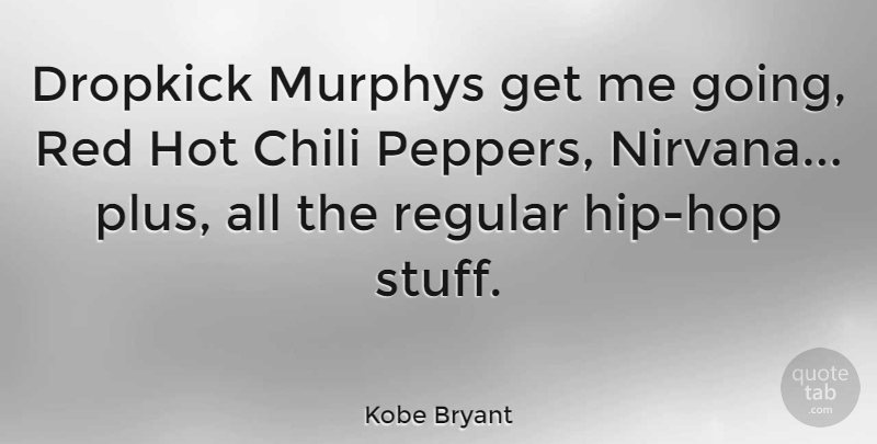 Kobe Bryant Quote About Hip Hop, Red, Stuff: Dropkick Murphys Get Me Going...