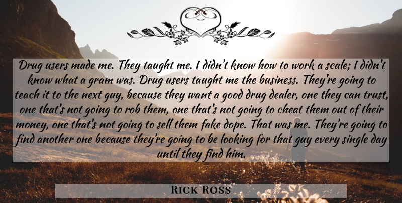 Rick Ross Quote About Dope, Fake, Guy: Drug Users Made Me They...