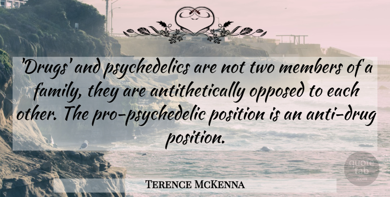 Terence McKenna Quote About Two, Drug, Psychedelic: Drugs And Psychedelics Are Not...