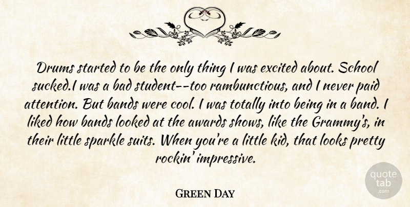 Green Day Quote About Awards, Bad, Bands, Drums, Excited: Drums Started To Be The...