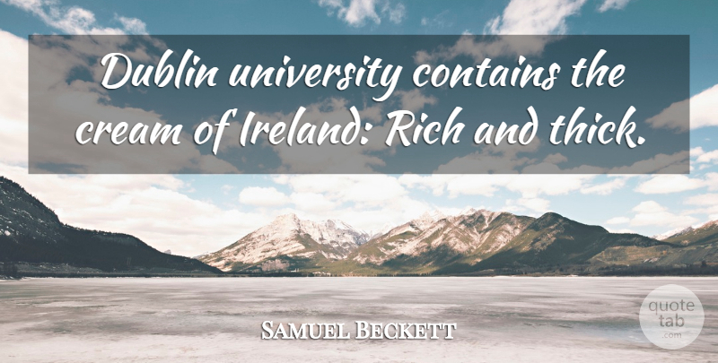 Samuel Beckett Quote About Funny, Hilarious, Ireland And The Irish: Dublin University Contains The Cream...