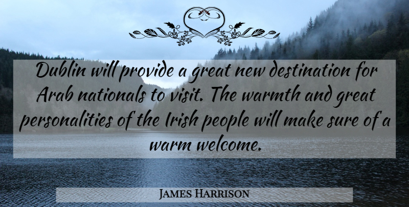 James Harrison Quote About Arab, Dublin, Great, Irish, Nationals: Dublin Will Provide A Great...