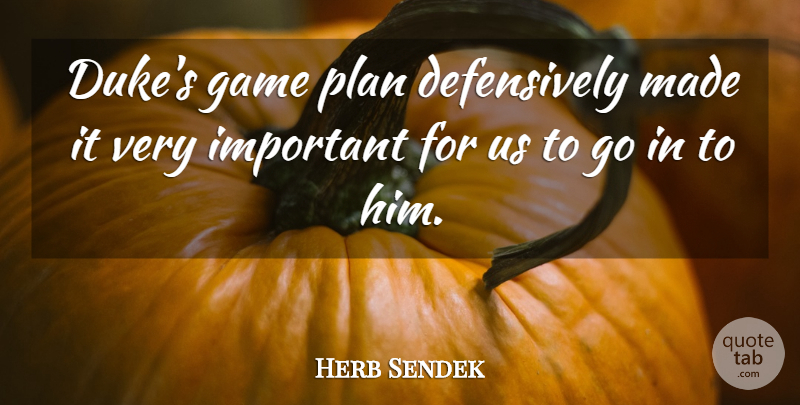Herb Sendek Quote About Game, Plan: Dukes Game Plan Defensively Made...