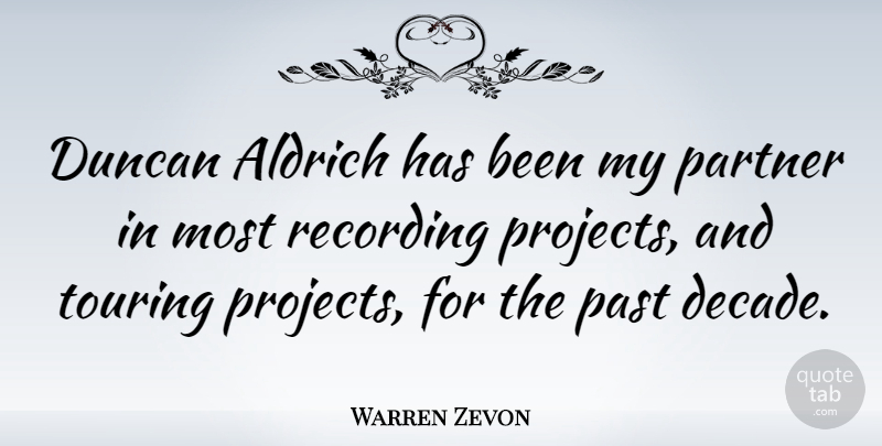 Warren Zevon Quote About Past, Duncan, Partners: Duncan Aldrich Has Been My...