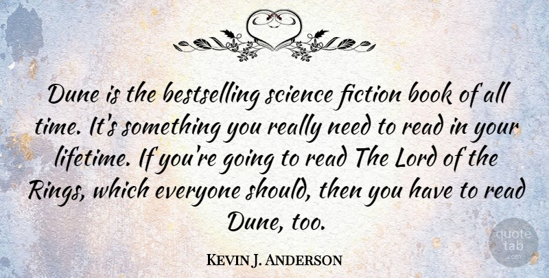 Kevin J. Anderson Quote About Book, Needs, Fiction: Dune Is The Bestselling Science...