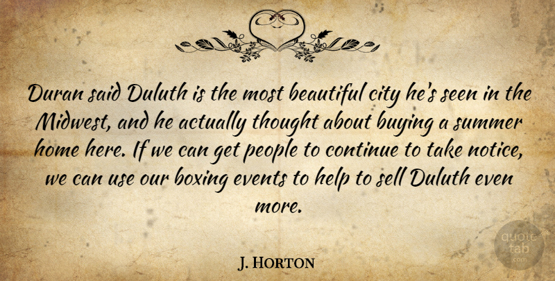 J. Horton Quote About Beautiful, Boxing, Buying, City, Continue: Duran Said Duluth Is The...