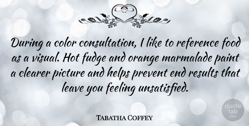 Tabatha Coffey Quote About Color, Orange, Feelings: During A Color Consultation I...