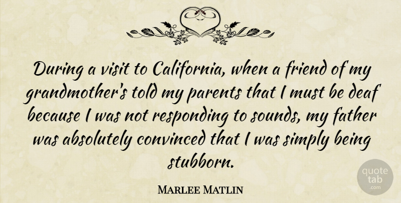 Marlee Matlin Quote About Father, Grandmother, California: During A Visit To California...