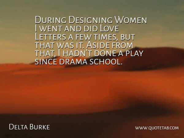 Delta Burke Quote About Aside, Designing, Drama, Few, Letters: During Designing Women I Went...