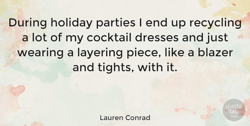 Lauren Conrad Quote About Party, Holiday, Dresses: During Holiday Parties I End...