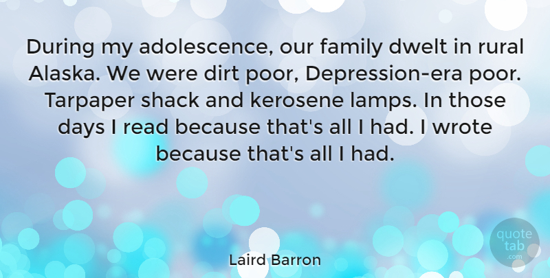 Laird Barron Quote About Days, Dirt, Family, Rural, Wrote: During My Adolescence Our Family...