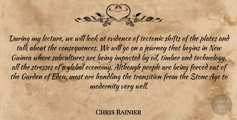 Chris Rainier Quote About Age, Although, Begins, Consequences, Evidence: During My Lecture We Will...