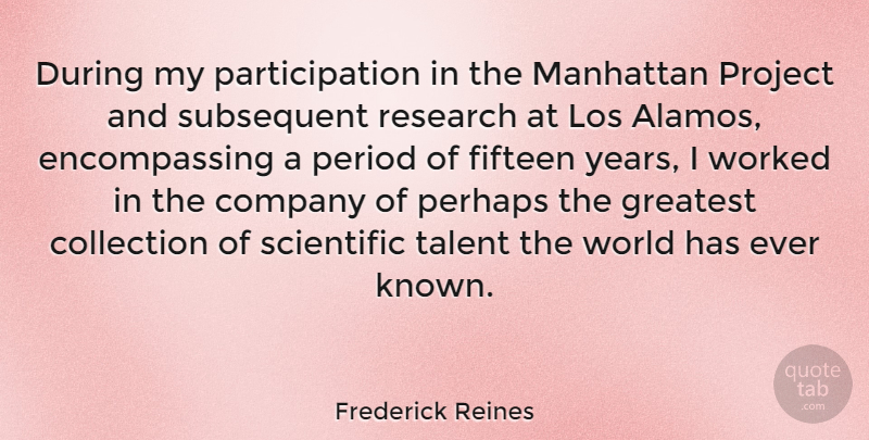 Frederick Reines Quote About Years, Manhattan, Research: During My Participation In The...