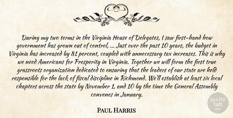 Paul Harris Quote About Across, Assembly, Budget, Chapters, Dedicated: During My Two Terms In...