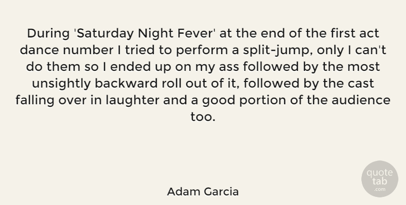 Adam Garcia Quote About Inspirational, Dance, Laughter: During Saturday Night Fever At...