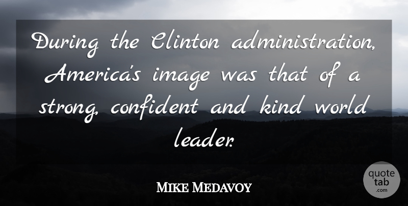Mike Medavoy Quote About Clinton, Image: During The Clinton Administration Americas...