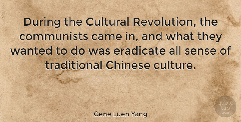 Gene Luen Yang Quote About Came, Chinese, Communists, Cultural, Eradicate: During The Cultural Revolution The...