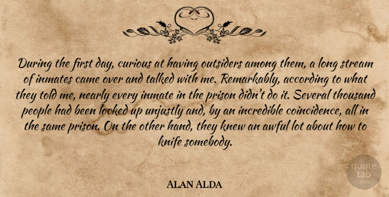 Alan Alda Quote About Hands, Knives, Long: During The First Day Curious...