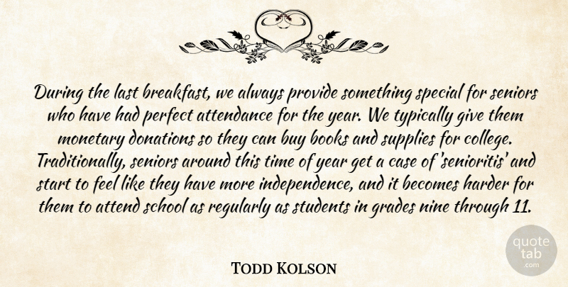 Todd Kolson Quote About Attendance, Becomes, Books, Buy, Case: During The Last Breakfast We...