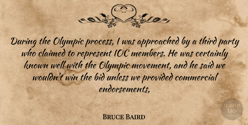 Bruce Baird Quote About Bid, Certainly, Claimed, Commercial, Known: During The Olympic Process I...