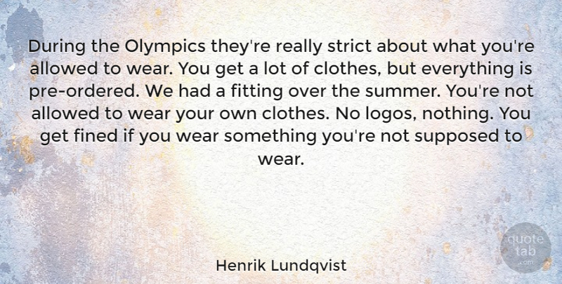 Henrik Lundqvist Quote About Allowed, Fitting, Strict, Supposed, Wear: During The Olympics Theyre Really...
