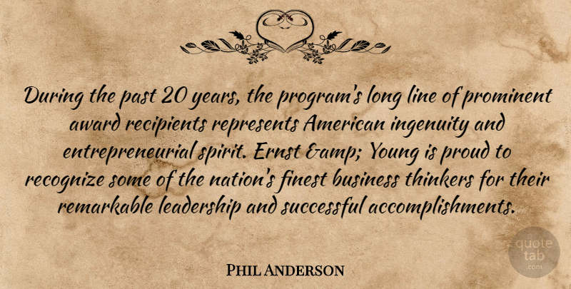 Phil Anderson Quote About Award, Business, Finest, Ingenuity, Leadership: During The Past 20 Years...