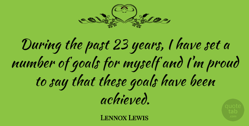 Lennox Lewis Quote About Past, Years, Numbers: During The Past 23 Years...