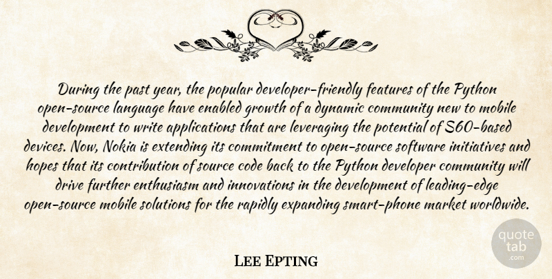 Lee Epting Quote About Code, Commitment, Community, Developer, Drive: During The Past Year The...