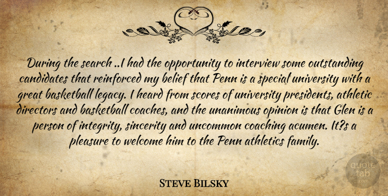 Steve Bilsky Quote About Athletic, Athletics, Basketball, Belief, Candidates: During The Search I Had...