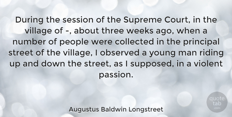 Augustus Baldwin Longstreet Quote About Collected, Man, Number, Observed, People: During The Session Of The...