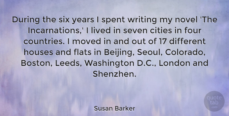 Susan Barker Quote About Flats, Four, Houses, Lived, Moved: During The Six Years I...