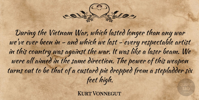 Kurt Vonnegut Quote About Country, War, Artist: During The Vietnam War Which...