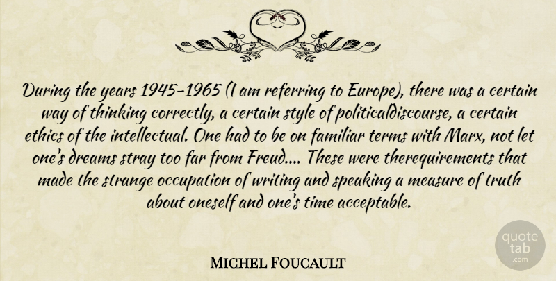 Michel Foucault Quote About Dream, Writing, Thinking: During The Years 1945 1965...