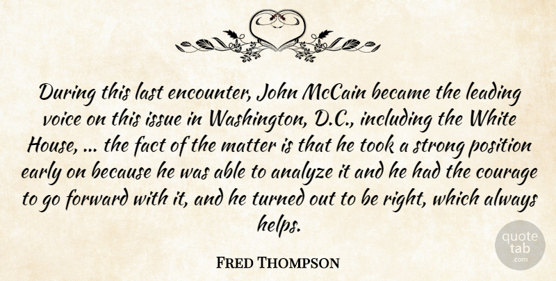Fred Thompson Quote About Analyze, Became, Courage, Early, Fact: During This Last Encounter John...