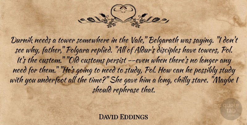 David Eddings Quote About Father, Long, Towers: Durnik Needs A Tower Somewhere...