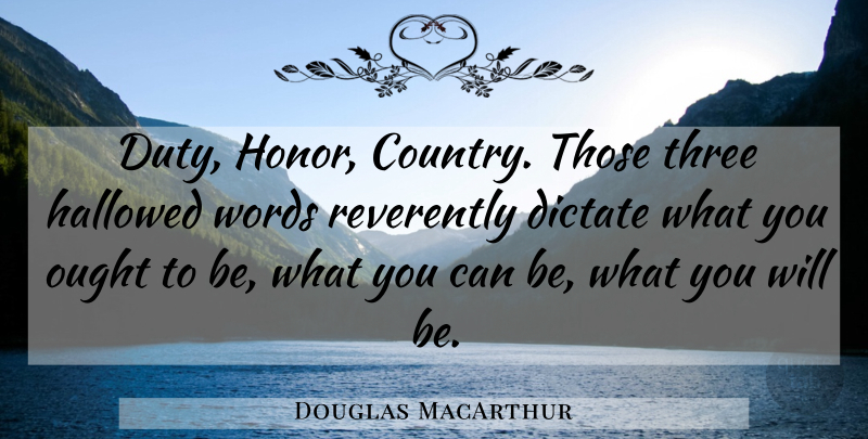 Douglas MacArthur Quote About Country, Rallying Point, Honor: Duty Honor Country Those Three...
