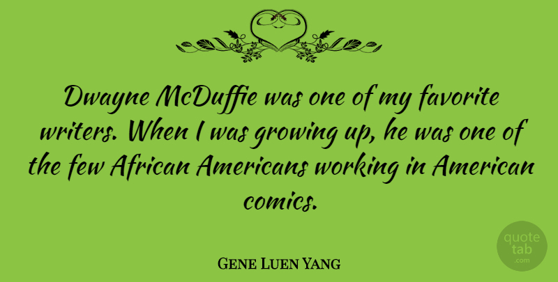 Gene Luen Yang Quote About Few: Dwayne Mcduffie Was One Of...