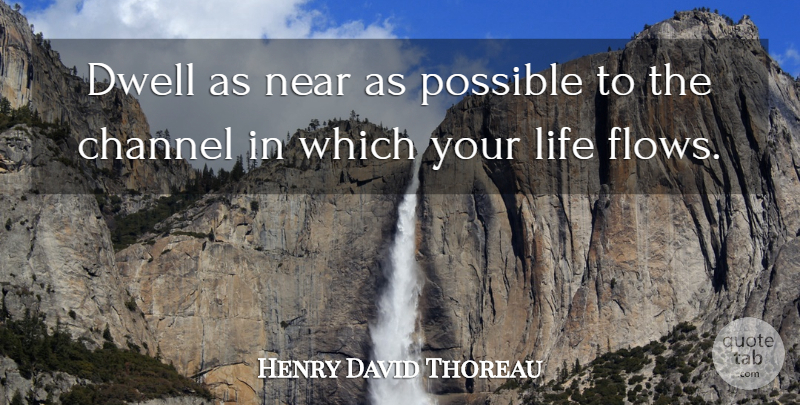 Henry David Thoreau Quote About Teaching, Learning, Flow: Dwell As Near As Possible...