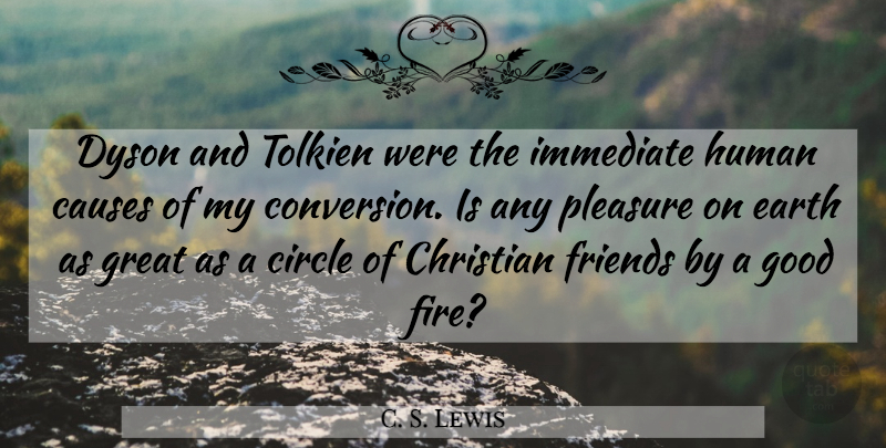 C. S. Lewis Quote About Christian, Circles, Fire: Dyson And Tolkien Were The...