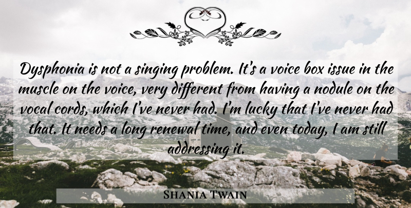 Shania Twain Quote About Voice, Issues, Long: Dysphonia Is Not A Singing...