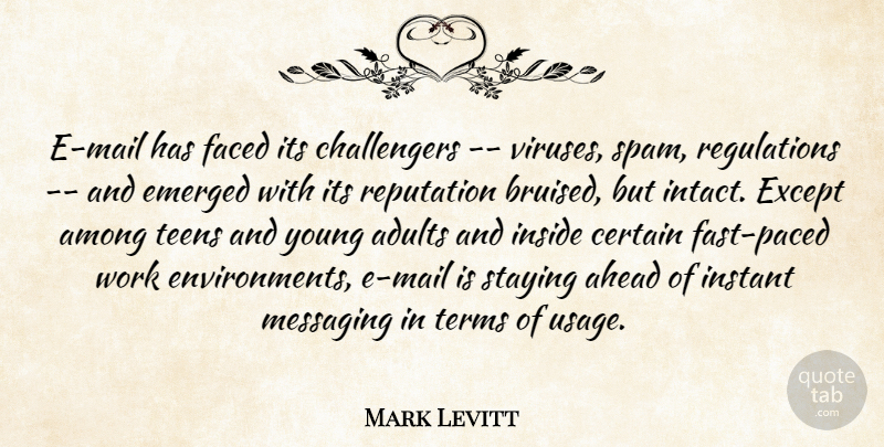 Mark Levitt Quote About Ahead, Among, Certain, Emerged, Except: E Mail Has Faced Its...