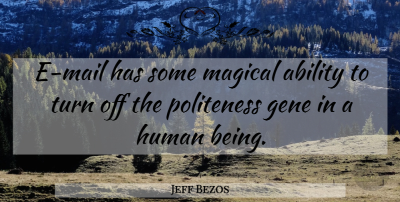 Jeff Bezos Quote About Mail, Genes, Ability: E Mail Has Some Magical...