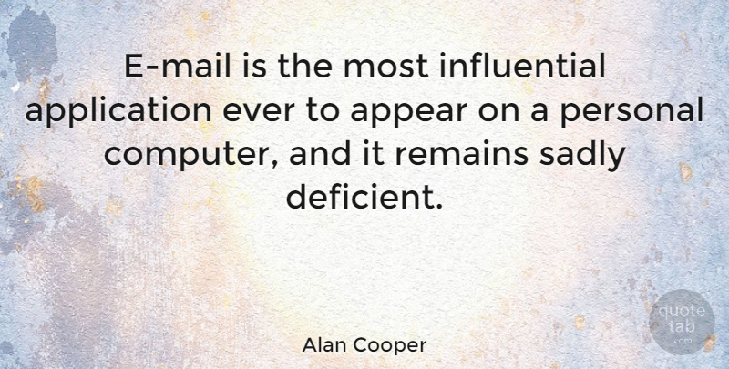 Alan Cooper Quote About Appear, Personal, Remains, Sadly: E Mail Is The Most...